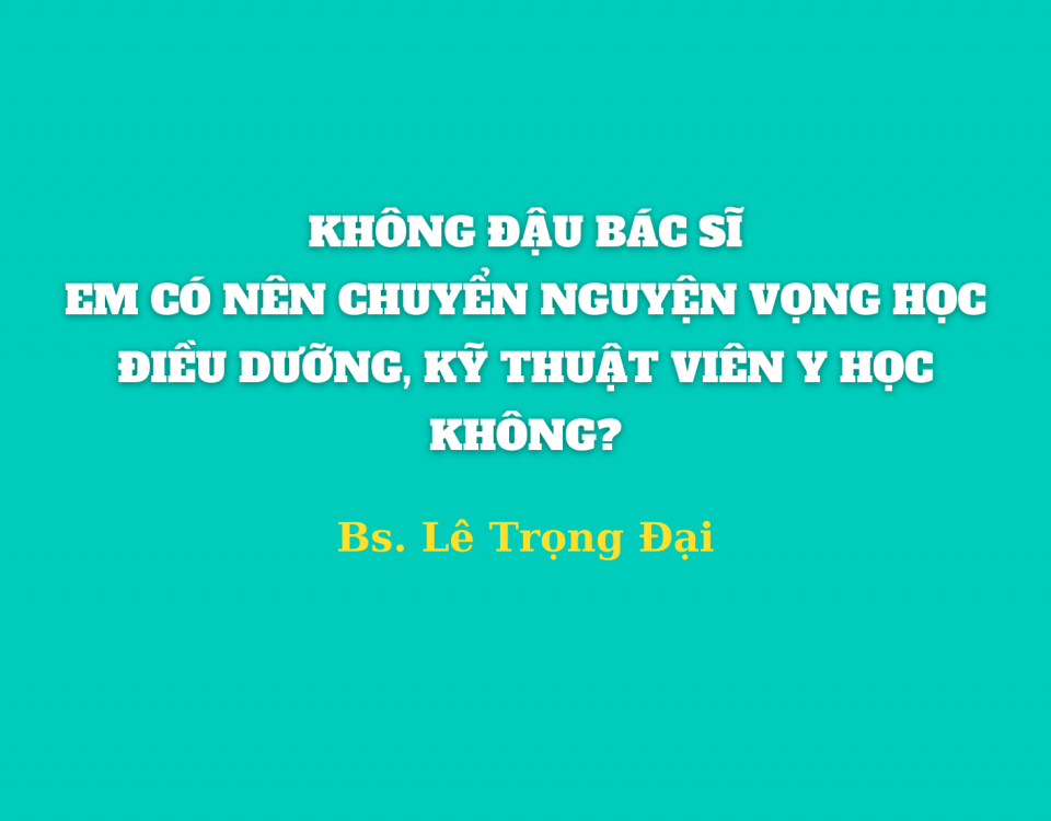 Không đậu bác sĩ, có nên học điều dưỡng và kỹ thuật viên y học không