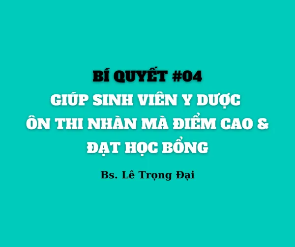 Meo giup sinh vien y duoc on thi dat diem cao hoc bong 10 1